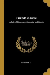 Friends in Exile: A Tale of Diplomacy, Coronets, and Hearts