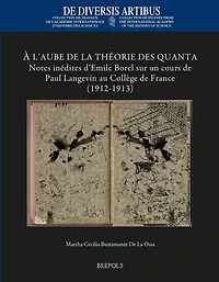 A l'Aube de la Theorie Des Quanta: Notes Inedites d'Emile Borel Sur Un Cours de Paul Langevin Au College de France (1912-1913)