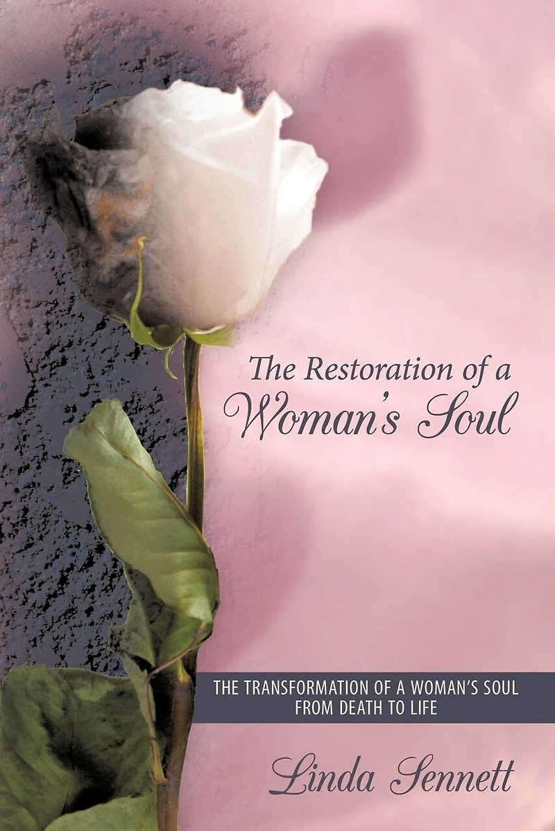 The Restoration Of A Woman's Soul: Transformation Soul From Death To Life