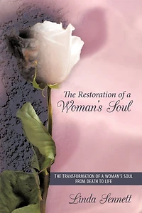 The Restoration Of A Woman's Soul: Transformation Soul From Death To Life