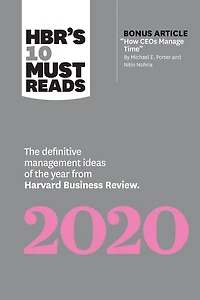 HBR's 10 Must Reads 2020: the Definitive Management Ideas of Year from Harvard Business Review (with bonus article "How CEOs Manage Time" by Michael E. Porter and Nitin Nohria)