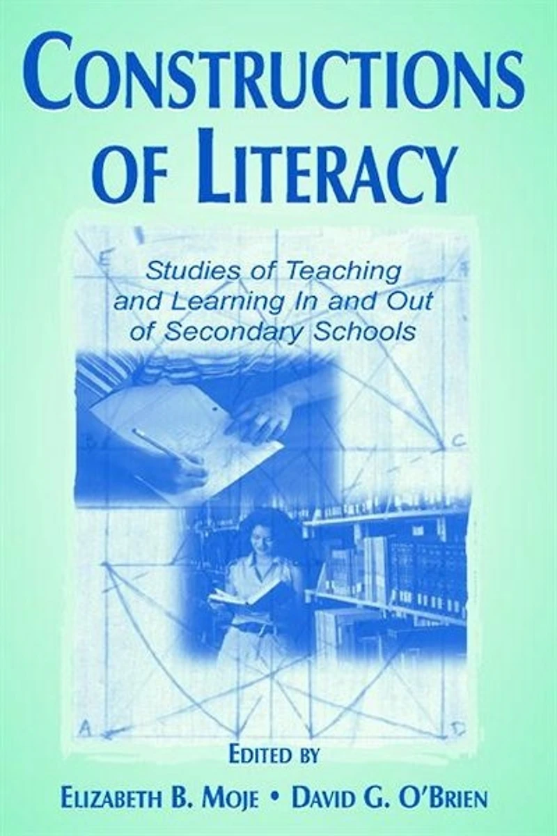 Constructions of Literacy: Studies Teaching and Learning Out Secondary Classrooms
