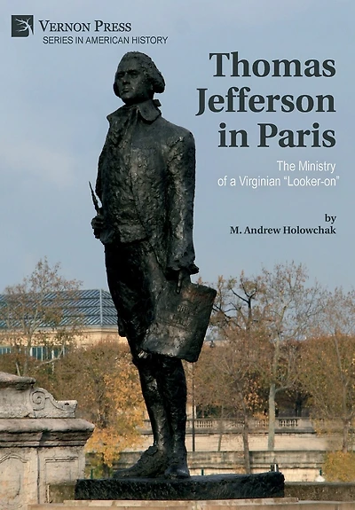 Thomas Jefferson in Paris: The Ministry of a Virginian "Looker-on"