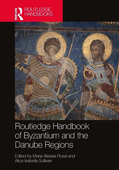 the Routledge Handbook of Byzantine Visual Culture Danube Regions, 1300-1600