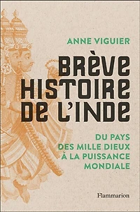 Brève histoire de l'Inde : du pays des mille dieux à la puissance mondiale: mondiale