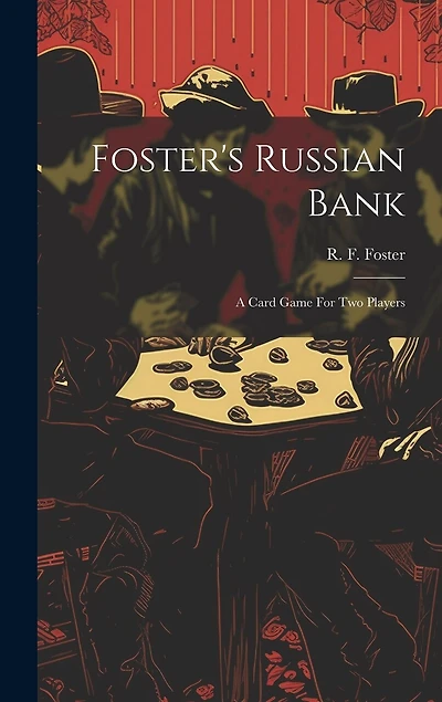 Foster's Russian Bank; A Card Game For Two Players