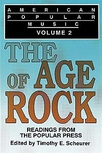 American Popular Music: Readings From the Popular Press Volume 2: The Age of Rock
