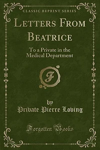 Letters From Beatrice (to a Private the Medical Department)