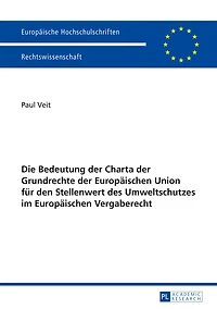 Die Bedeutung der Charta Grundrechte Europaeischen Union fuer den Stellenwert des Umweltschutzes im Vergaberecht