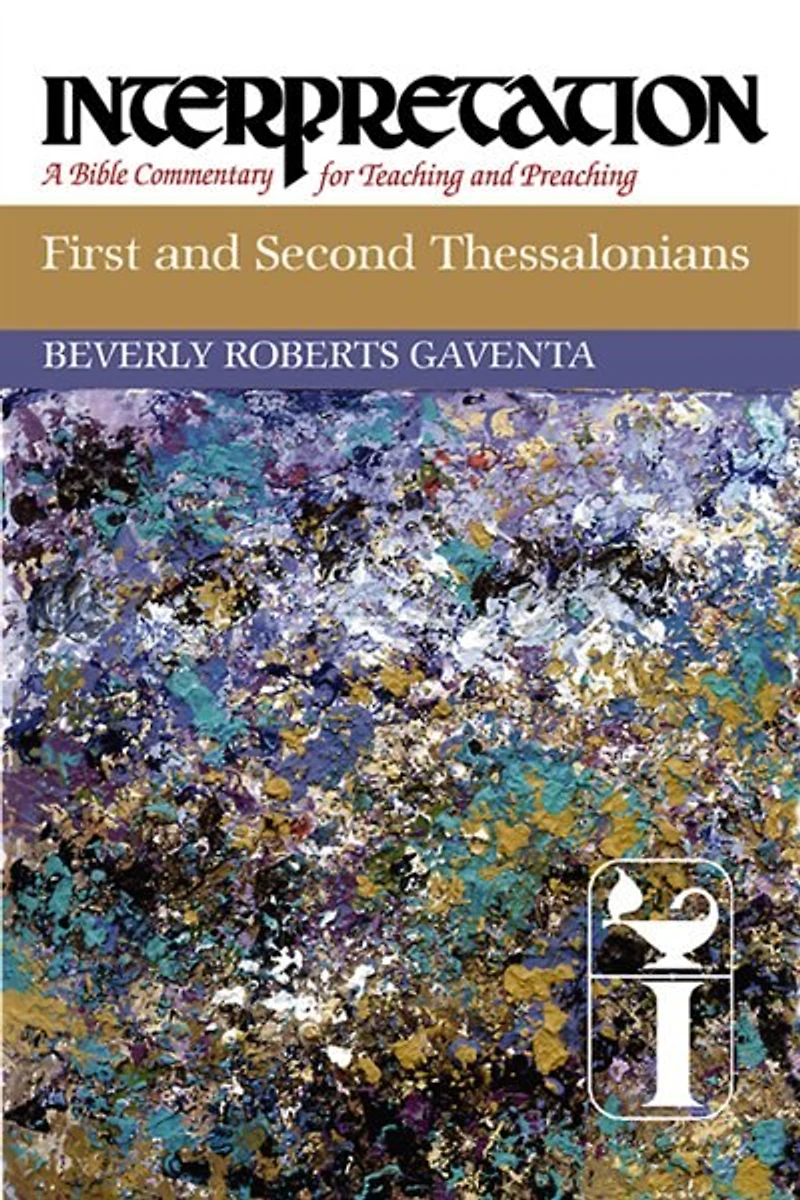 First and Second Thessalonians: Interpretation: A Bible Commentary for Teaching Preaching