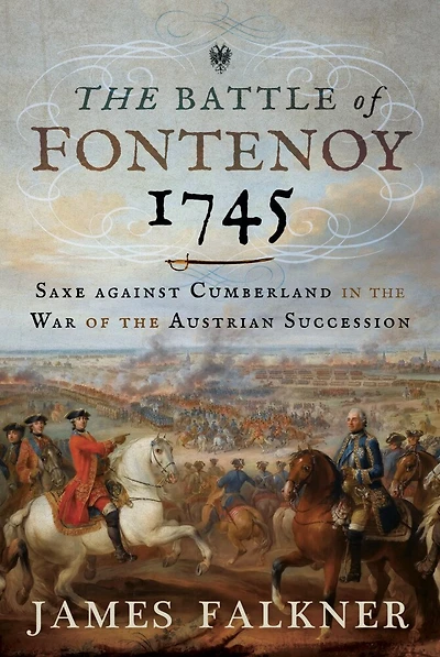 the Battle of Fontenoy 1745: Saxe against Cumberland War Austrian Succession