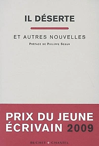 Il déserte : et autres nouvelles : prix du jeune écrivain 2009: et autres nouvelles