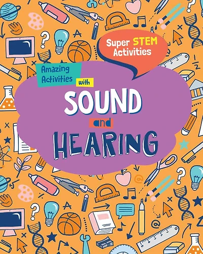 Amazing Activities with Sound and Hearing