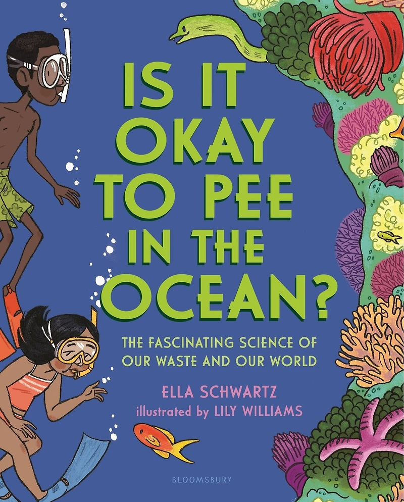 Is It Okay To Pee The Ocean?: Fascinating Science Of Our Waste And World
