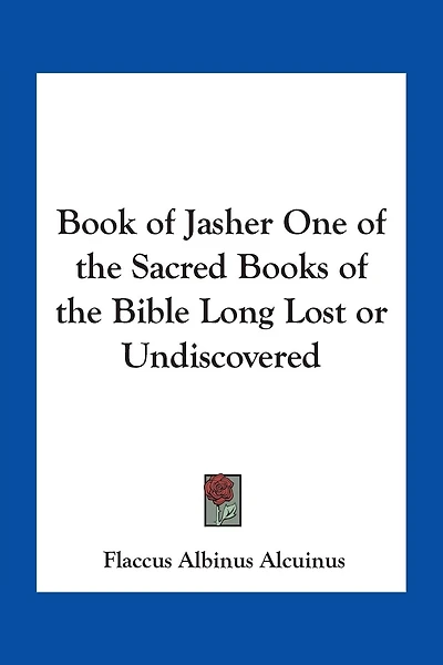 Book of Jasher One of the Sacred Books of the Bible Long Lost or Undiscovered