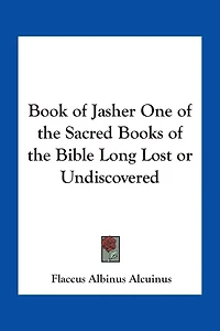 Book of Jasher One of the Sacred Books of the Bible Long Lost or Undiscovered
