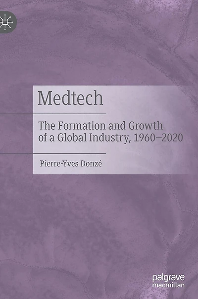 Medtech: The Formation And Growth Of A Global Industry, 1960-2020