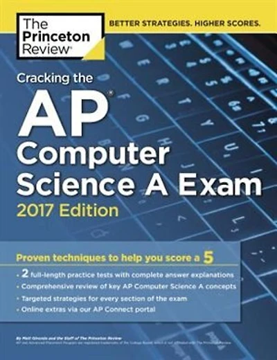 Cracking The Ap Computer Science A Exam, 2017 Edition: Proven Techniques To Help You Score 5