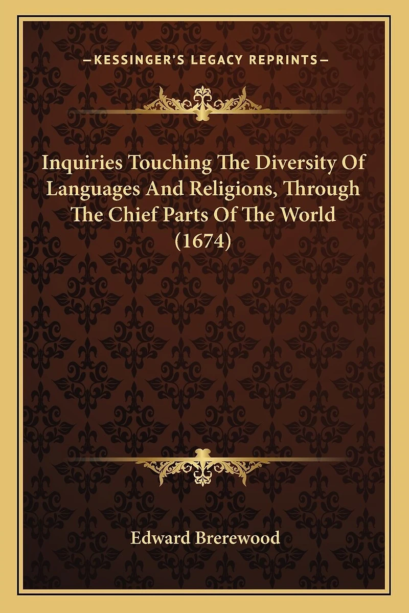 Inquiries Touching The Diversity Of Languages And Religions, Through The Chief Parts Of The World (1674)