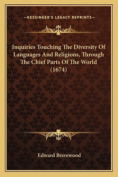 Inquiries Touching The Diversity Of Languages And Religions, Through The Chief Parts Of The World (1674)