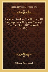 Inquiries Touching The Diversity Of Languages And Religions, Through The Chief Parts Of The World (1674)