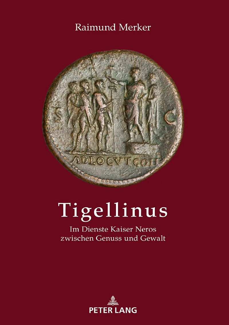Tigellinus: Im Dienste Kaiser Neros Zwischen Genuss Und Gewalt