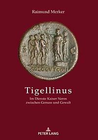 Tigellinus: Im Dienste Kaiser Neros Zwischen Genuss Und Gewalt