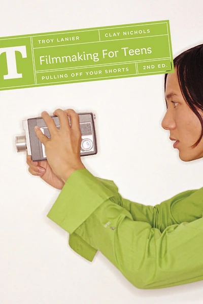 Filmmaking For Teens: Pulling Off Your Shorts