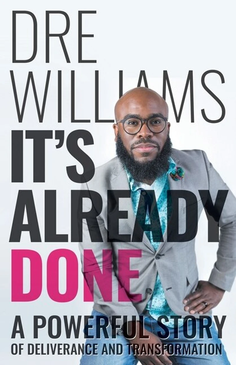 It's Already Done: A Powerful Story of Deliverance and Transformation