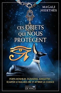 Ces objets qui nous protègent: porte-bonheur, talismans, amulettes