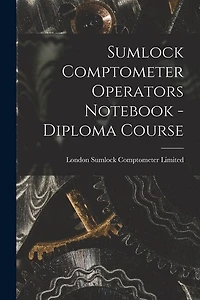 Sumlock Comptometer Operators Notebook - Diploma Course