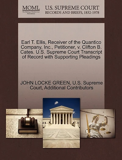 Earl T. Ellis, Receiver Of The Quantico Company, Inc., Petitioner, V. Clifton B. Cates. U.s. Supreme Court Transcript Of Record With Supporting Pleadings