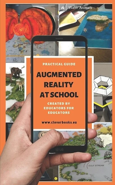 Augmented Reality at School. Practical Guide for Educators: You will learn how to apply Augmented Reality applications for K-12 from educators around the world.
