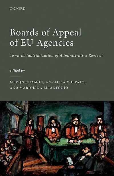 Boards of Appeal EU Agencies: Towards Judicialization Administrative Review?