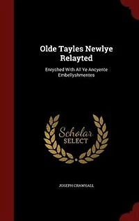 Olde Tayles Newlye Relayted: Enryched With All Ye Ancyente Embellyshmentes (Classic Reprint)
