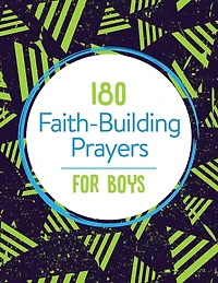 180 Prayers for a Brave Boy: Quiet-Time Inspiration and Encouragement