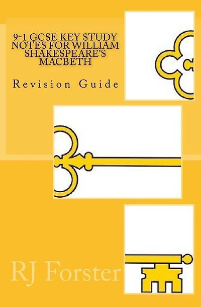 9-1 GCSE KEY STUDY NOTES for WILLIAM SHAKESPEARE'S MACBETH: Revision Guide