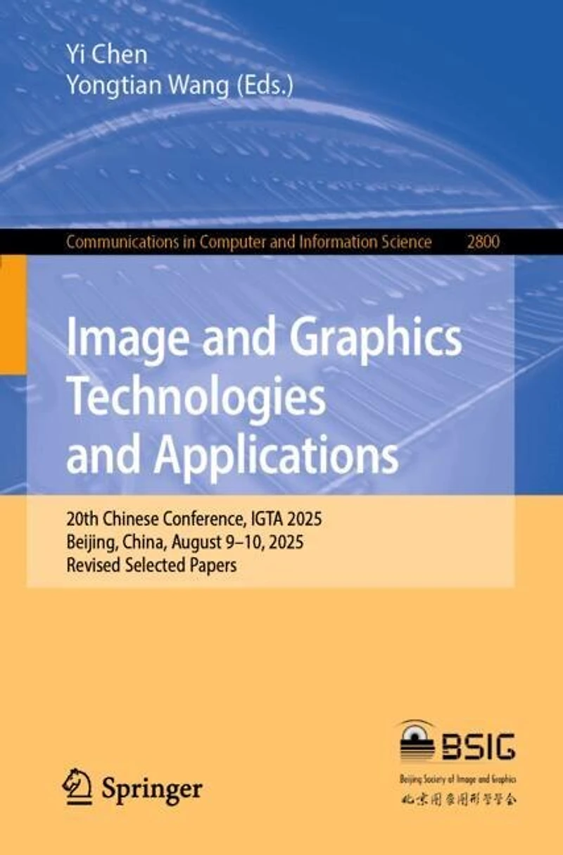 Image and Graphics Technologies Applications: 20th Chinese Conference, IGTA 2025, Beijing, China, August 9-10, Revised Selected Papers