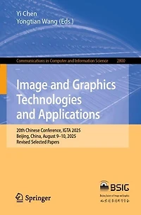 Image and Graphics Technologies Applications: 20th Chinese Conference, IGTA 2025, Beijing, China, August 9-10, Revised Selected Papers