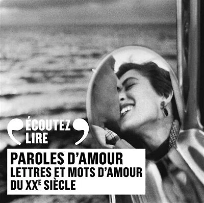 Paroles d'amour : lettres et mots d'amour du XXe siècle: lettres et mots d'amour du XXe siècle