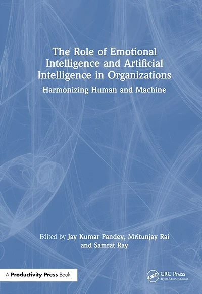 The Role of Emotional Intelligence and Artificial Organizations: Harmonizing Human Machine