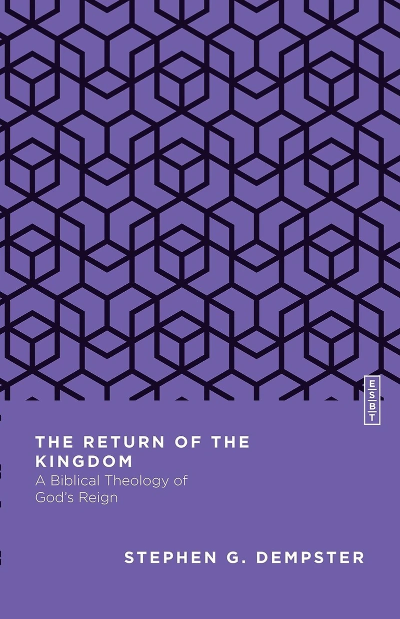 the Return of Kingdom: A Biblical Theology God's Reign