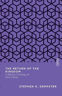the Return of Kingdom: A Biblical Theology God's Reign