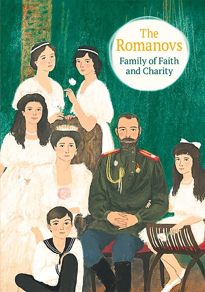 The Romanovs: Family of Faith and Charity