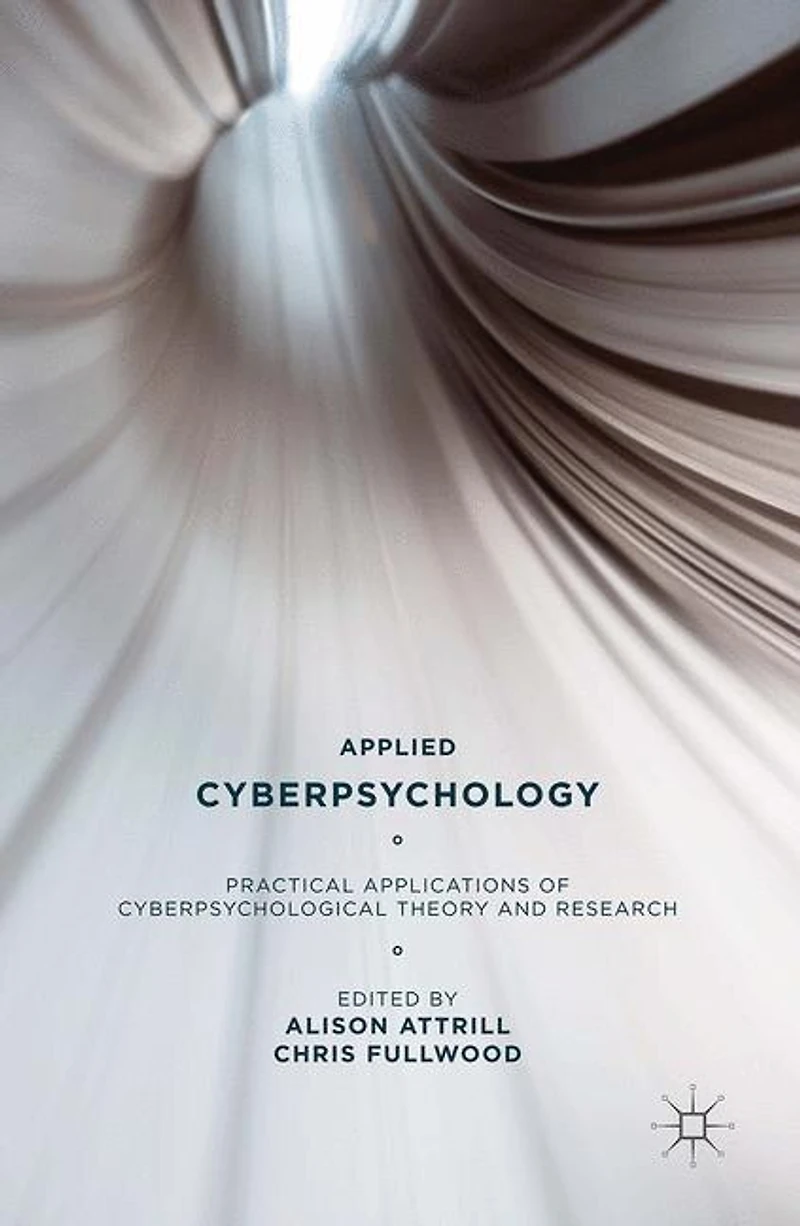 Applied Cyberpsychology: Practical Applications Of Cyberpsychological Theory And Research