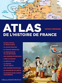 Atlas de l'histoire de France : de la Gaule à la France du XXIe siècle: de la Gaule à la France du XXIe siècle