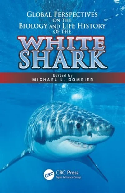 Global Perspectives on the Biology and Life History of White Shark