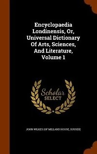 Encyclopaedia Londinensis, Or, Universal Dictionary Of Arts, Sciences, And Literature, Volume 1