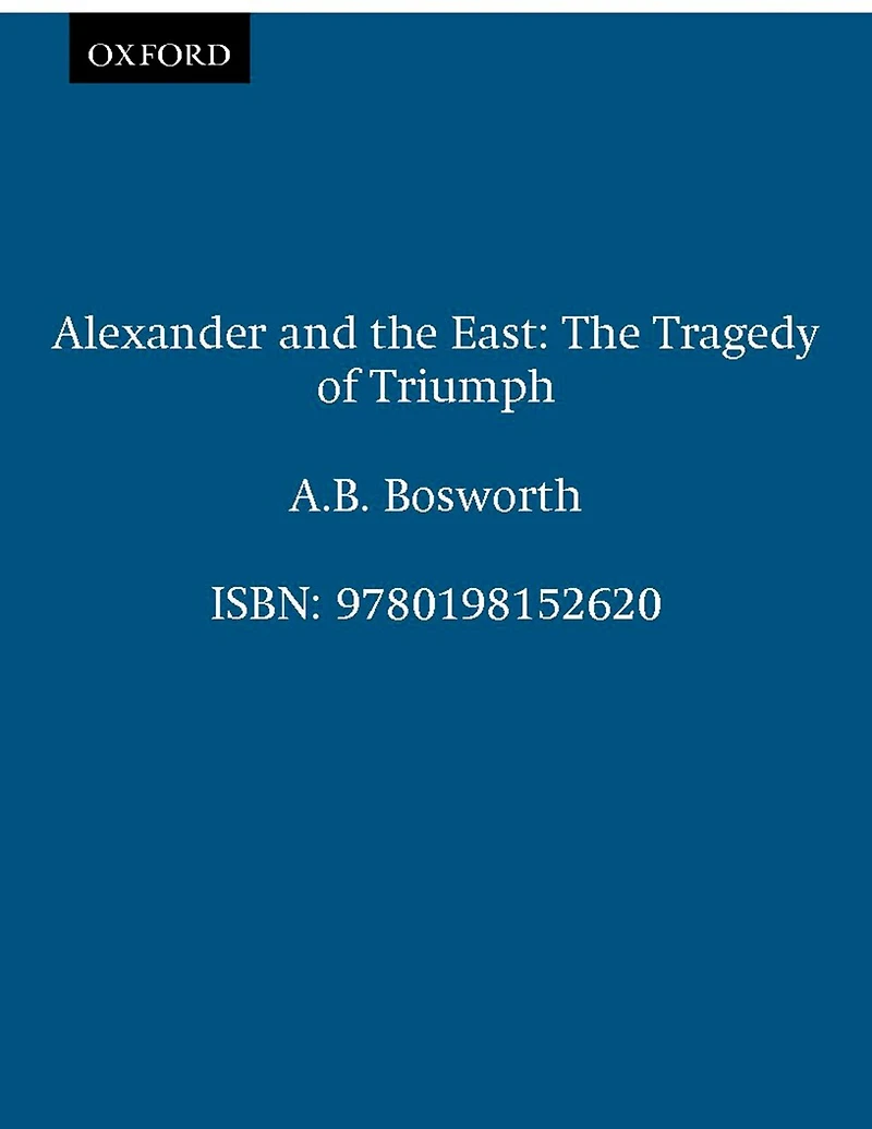 Alexander and The East: Tragedy of Triumph