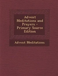 Advent Meditations and Prayers